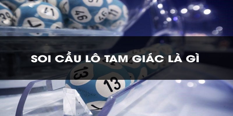 Tổng quan soi cầu tam giác