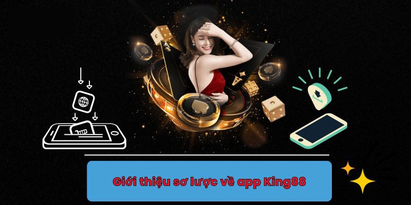 Hướng Dẫn Tải App King88 Siêu Nhanh Cho IOS Và Android